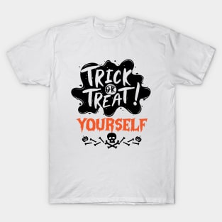 Trick or Treats Halloween Vibes Gift Idea for Family - Trick or Treat Yourself T-Shirt